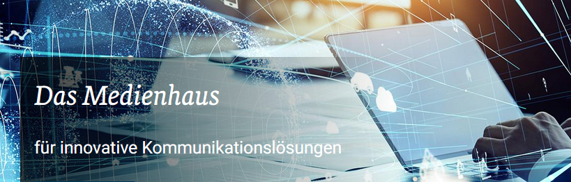 Das Medienhaus für innovative Kommunikationslösungen